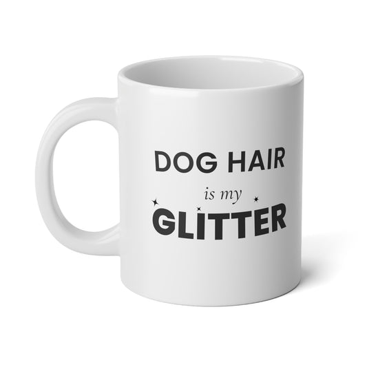Dog Hair Is My Glitter 20oz Jumbo Mug – Cozy Funny Dog Lover Coffee Cup